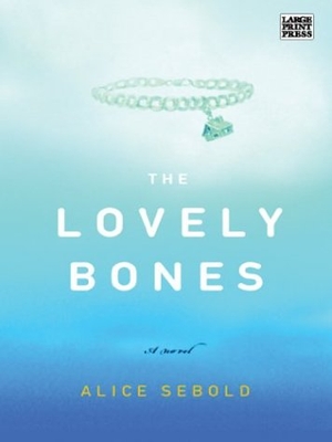 Sebold, Alice. The Lovely Bones. Gale, a Cengage Group, 2004.