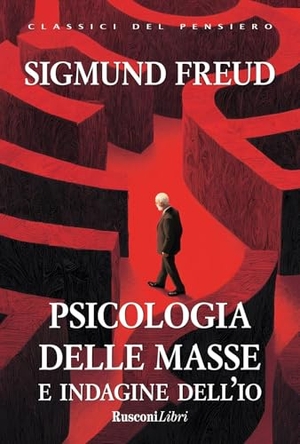 Freud, Sigmund. Psicologia delle masse e indagine dell'io. Rusconi Libri, 2026.