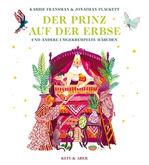 Fransman, Karrie / Jonathan Plackett. Der Prinz auf der Erbse - und andere umgekrempelte Märchen. Kein + Aber, 2022.