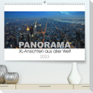 Panorama. XL-Ansichten aus aller Welt (Premium, hochwertiger DIN A2 Wandkalender 2023, Kunstdruck in Hochglanz)