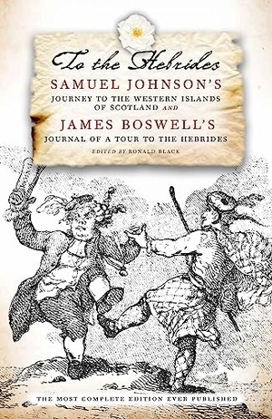Boswell, James / Samuel Johnson. To The Hebrides - Samuel Johnson's Journey to the Western Islands and James Boswell's Journal of a Tour. Birlinn General, 2011.