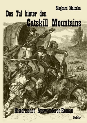 Malzahn, Sieghard. Das Tal hinter den Catskill Mountains - Historischer Auswanderer-Roman. DeBehr, 2018.