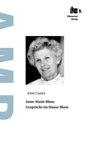 Cuneo, Anne. Anne-Marie Blanc - Gespräche im Hause Blanc. Rüffer & Rub Sachbuchverlag, 2014.