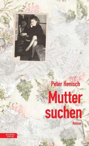 Henisch, Peter. Muttersuchen. Residenz Verlag, 2026.