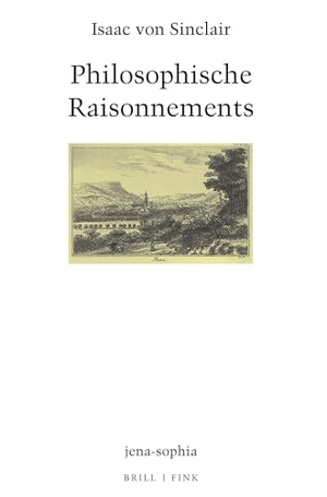 Sinclair, Isaak von. Philosophische Raisonnements. Brill I  Fink, 2026.