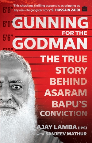 Lamba, Ajay. Gunning for the Godman - The True Story Behind Asaram Bapu's Conviction. HarperCollins Publishers India Pvt Ltd, 2020.