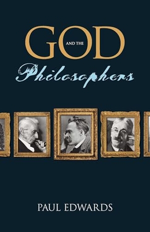 Edwards, Paul. God and the Philosophers. Globe Pequot Publishing, 2009.