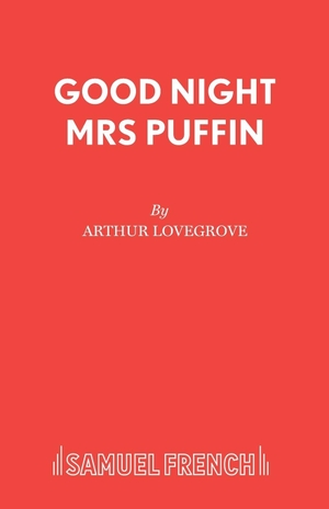 Lovegrove, Arthur. Good Night Mrs Puffin. Samuel French Ltd, 2015.