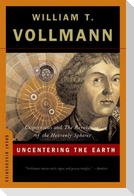 Uncentering the Earth: Copernicus and the Revolutions of the Heavenly Spheres