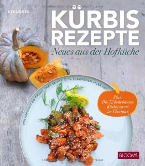 Ligges, Ute. Kürbisrezepte - Neues aus der Hofküche. Blooms GmbH, 2024.