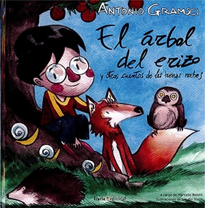 Gramsci, Antonio. El árbol del erizo y otros cuentos de las buenas noches. Icaria editorial, 2017.