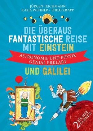 Teichmann, Jürgen. Die überaus fantastische Reise mit Einstein und Galilei - Astronomie und Physik genial erklärt. Impian GmbH, 2022.