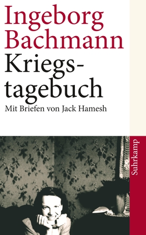 Ingeborg Bachmann / Hans Höller / Hans Höller. Kriegstagebuch - Mit Briefen von Jack Hamesh an Ingeborg Bachmann. Suhrkamp, 2011.