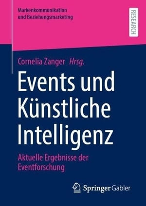 Zanger, Cornelia (Hrsg.). Events und Künstliche Intelligenz - Aktuelle Ergebnisse der Eventforschung. Springer-Verlag GmbH, 2026.