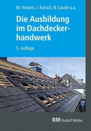 Geschke, Christian / Strauß, Michael et al. Die Ausbildung im Dachdeckerhandwerk. Müller Rudolf, 2025.