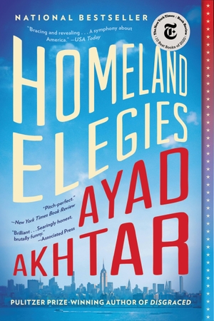 Akhtar, Ayad. Homeland Elegies. Little Brown and Company, 2021.