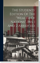 The Students' Edition Of The "wealth Of Nations", Bks. 1 And 2 Abridged;