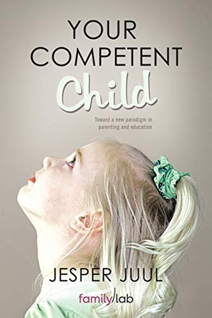 Juul, Jesper. Your Competent Child - Toward a New Paradigm in Parenting and Education. Balboa Press, 2011.