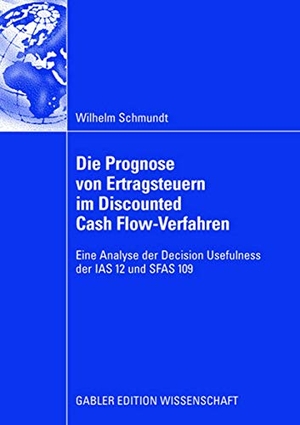 Schmundt, Wilhelm. Die Prognose von Ertragsteuern im Discounted Cash Flow-Verfahren - Eine Analyse der Decision Usefulness der IAS 12 und SFAS 109. Gabler Verlag, 2008.