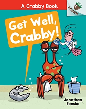 Fenske, Jonathan. Get Well, Crabby!: An Acorn Book (a Crabby Book #4). Scholastic Inc., 2022.