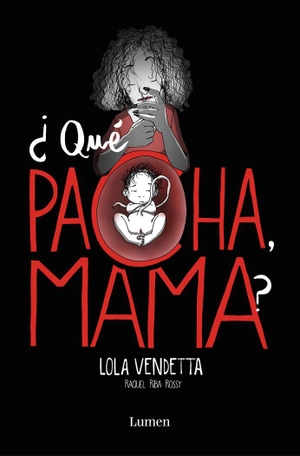 Riba Rossy, Raquel. Lola Vendetta. ¿Qué pacha, mama?. Editorial Lumen, 2018.