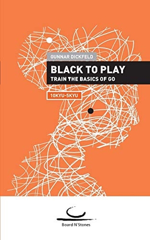 Dickfeld, Gunnar. Black to Play! - Train the Basics of Go. 10 Kyu - 5 Kyu. Brett und Stein Verlag, 2019.