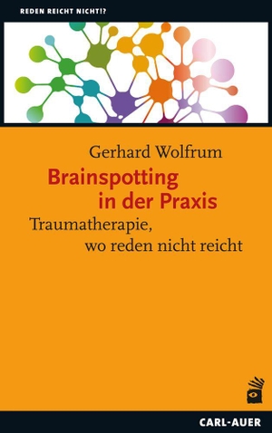 Wolfrum, Gerhard. Brainspotting in der Praxis - Traumatherapie, wo reden nicht reicht. Auer-System-Verlag, Carl, 2026.
