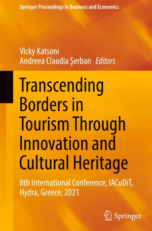 ¿Erban, Andreea Claudia / Vicky Katsoni (Hrsg.). Transcending Borders in Tourism Through Innovation and Cultural Heritage - 8th International Conference, IACuDiT, Hydra, Greece, 2021. Springer International Publishing, 2022.