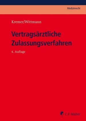 Kremer, Ralf / Christian Wittmann. Vertragsärztliche Zulassungsverfahren. Müller C.F., 2021.