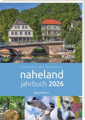 Kreisverwaltung Bad Kreuznach. Naheland-Jahrbuch 2026 des Landkreises Bad Kreuznach - Kunst und Kultur. Ess, Matthias Verlag, 2025.