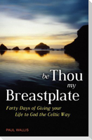 Be Thou My Breastplate