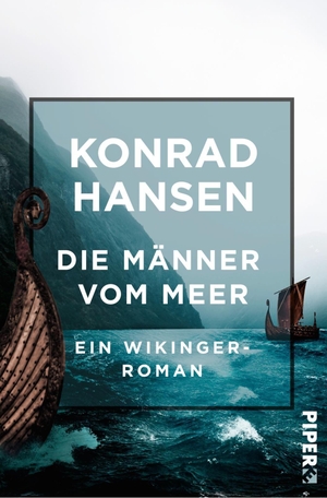 Hansen, Konrad. Die Männer vom Meer - Ein Wikinger Roman. Piper Verlag GmbH, 2020.