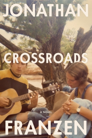 Franzen, Jonathan. Crossroads - A Novel. Macmillan USA, 2021.