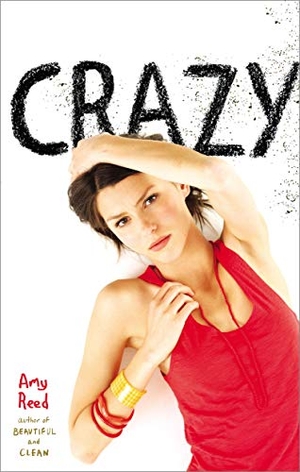 Reed, Amy. Crazy. Simon & Schuster Books for Young Readers, 2013.