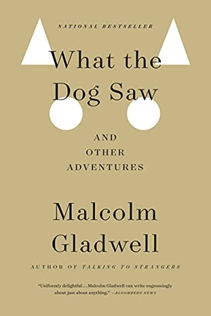Gladwell, Malcolm. What the Dog Saw - And Other Adventures. Little Brown and Company, 2010.