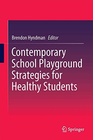 Hyndman, Brendon (Hrsg.). Contemporary School Playground Strategies for Healthy Students. Springer Nature Singapore, 2017.