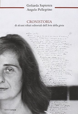 Sapienza, Goliarda. Cronistoria di alcuni rifiuti editoriali dell'arte della gioia. Croce Libreria, 2016.
