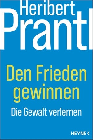 Prantl, Heribert. Den Frieden gewinnen - Die Gewalt verlernen. Heyne Verlag, 2024.