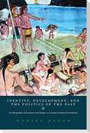 Identity, Development, and the Politics of the Past