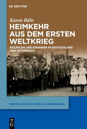 Bähr, Karen. Heimkehr aus dem Ersten Weltkrieg - Erzählen und Erinnern in Deutschland und Österreich. Walter de Gruyter, 2026.