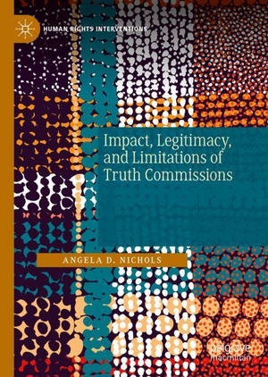 Nichols, Angela D.. Impact, Legitimacy, and Limitations of Truth Commissions. Springer International Publishing, 2019.
