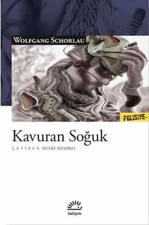 Schorlau, Wolfgang. Kavuran Soguk. Iletisim Yayinlari, 2018.