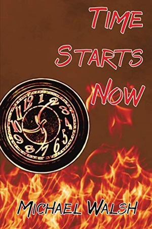 Walsh, Michael. Time Starts Now. Divertir Publishing LLC, 2020.