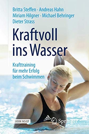 Steffen, Britta / Hahn, Andreas et al. Kraftvoll ins Wasser - Krafttraining für mehr Erfolg beim Schwimmen. Springer-Verlag GmbH, 2017.