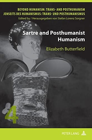 Butterfield, Elizabeth C.. Sartre and Posthumanist Humanism. Peter Lang, 2012.