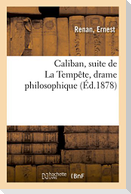 Caliban, suite de La Tempête, drame philosophique