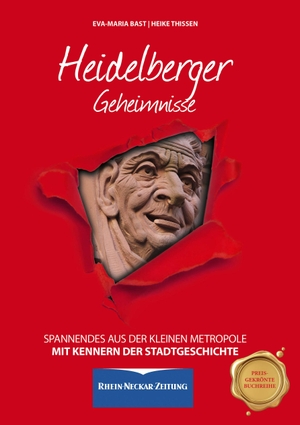 Bast, Eva-Maria / Heike Thissen. Heidelberger Geheimnisse - Spannendes aus der kleinen Metropole. Bast Medien GmbH, 2018.