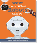 Wow! Look What Robots Can Do!