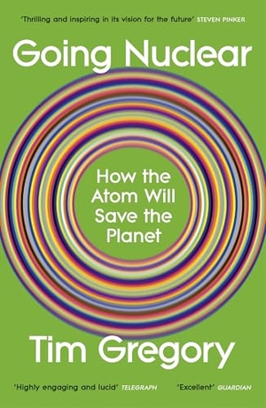 Gregory, Tim. Going Nuclear - How the Atom Will Save the Planet. Vintage Publishing, 2026.