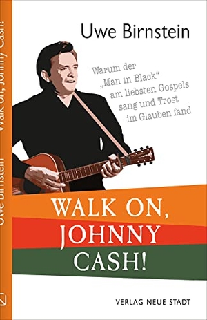 Birnstein, Uwe. Walk on, Johnny Cash! - Warum der "Man in Black" am liebsten Gospels sang und Trost im Glauben fand. Neue Stadt Verlag GmbH, 2023.